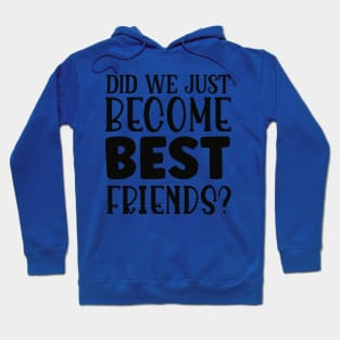 didi we just became best friends? Hoodie